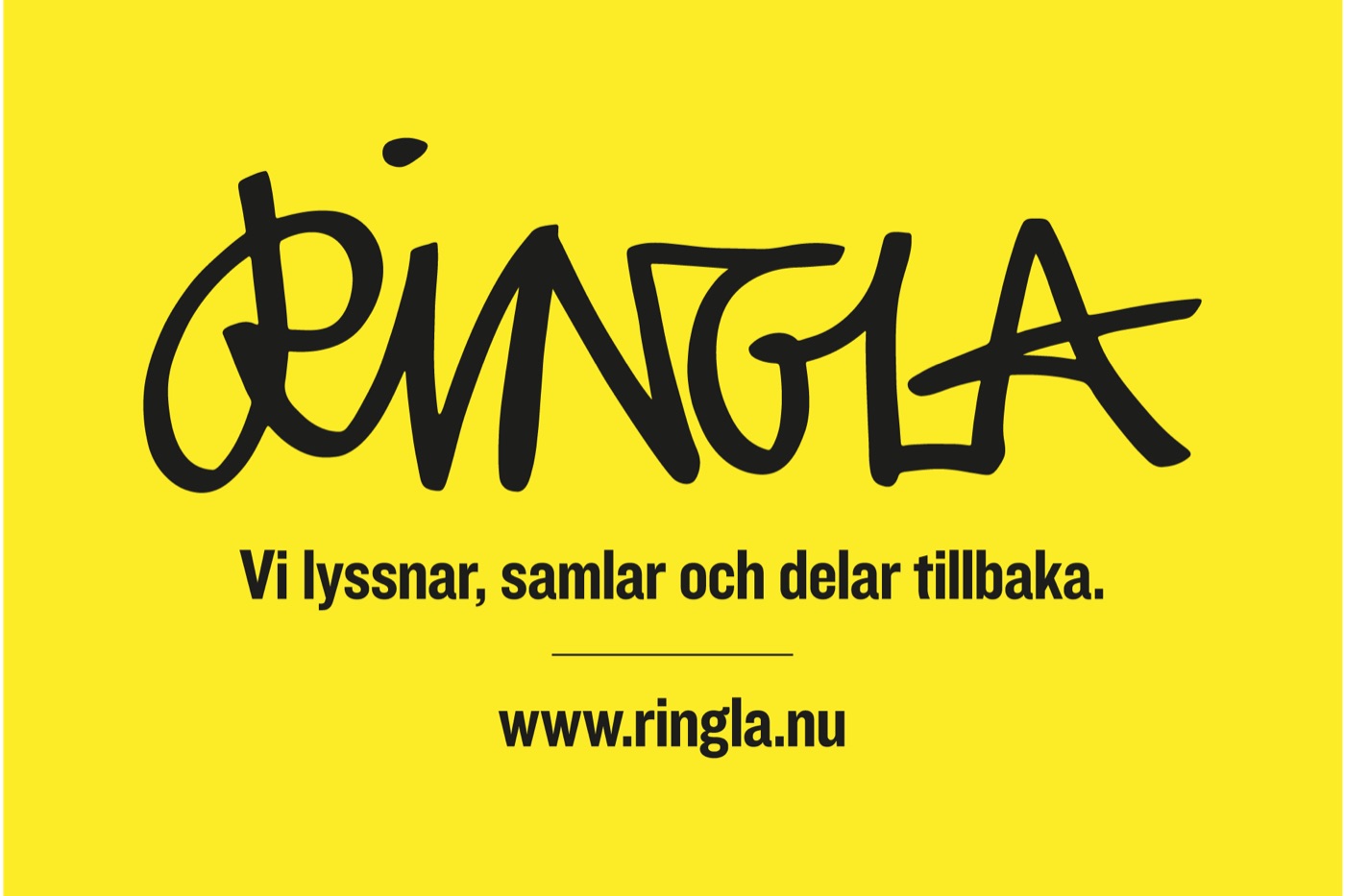 Gul skylt med Ringlas budskap: Vi lyssnar, samlar och delar tillbaka — www.ringla.nu